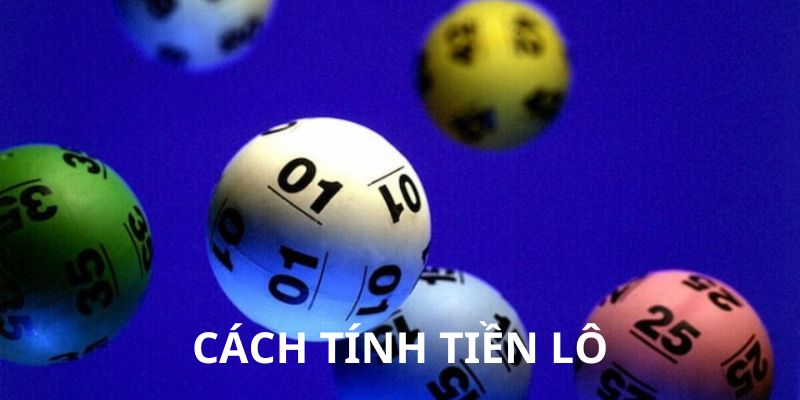 Cách tính tiền lô miền Bắc