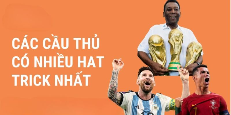 Các cầu thủ nào ghi được nhiều hattrick nhất?